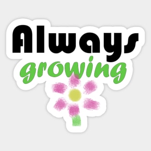 Always growing Sticker